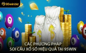 Các Phương Pháp Soi Cầu Xổ Số Hiệu Quả Tại 95WIN